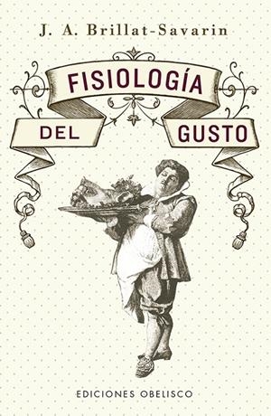 FISIOLOGÍA DEL GUSTO | 9788491117667 | BRILLAT-SAVARIN, JEAN ANTHELME | Galatea Llibres | Llibreria online de Reus, Tarragona | Comprar llibres en català i castellà online