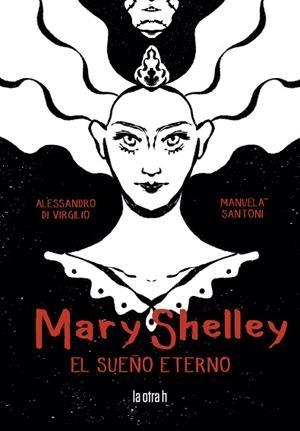 MARY SHELLEY EL SUEÑO ETERNO | 9788416763627 | VIRGILIO, ALESSANDRO DI / SANTONI, MANUELA | Galatea Llibres | Llibreria online de Reus, Tarragona | Comprar llibres en català i castellà online