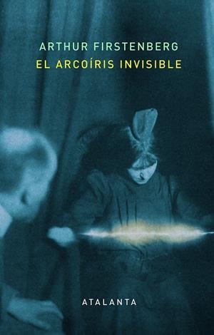 EL ARCOÍRIS INVISIBLE | 9788412213072 | ARTHUR FIRSTENBERG | Galatea Llibres | Llibreria online de Reus, Tarragona | Comprar llibres en català i castellà online