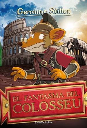 EL FANTASMA DEL COLOSSEU.STILTON 84 | 9788413890005 | STILTON, GERONIMO | Galatea Llibres | Llibreria online de Reus, Tarragona | Comprar llibres en català i castellà online