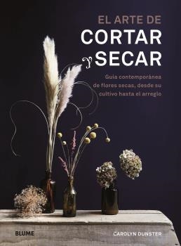 EL ARTE DE CORTAR Y SECAR | 9788418725036 | DUNSTER, CAROLYN | Galatea Llibres | Librería online de Reus, Tarragona | Comprar libros en catalán y castellano online