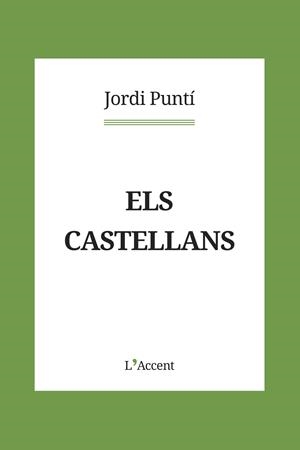 ELS CASTELLANS | 9788418680083 | PUNTÍ, JORDI | Galatea Llibres | Llibreria online de Reus, Tarragona | Comprar llibres en català i castellà online