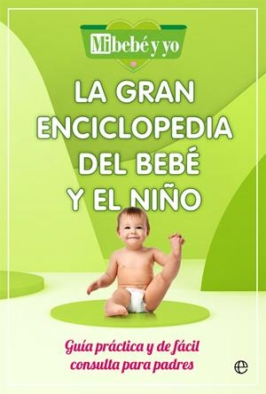 LA GRAN ENCICLOPEDIA DEL BEBÉ Y EL NIÑO | 9788491649908 | MI BEBÉ Y YO | Galatea Llibres | Llibreria online de Reus, Tarragona | Comprar llibres en català i castellà online