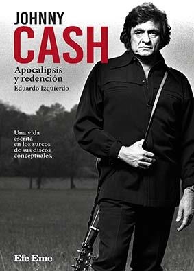 JOHNNY CASH. APOCALIPSIS Y REDENCIÓN | 9788495749406 | IZQUIERDO CABRERA, EDUARDO | Galatea Llibres | Librería online de Reus, Tarragona | Comprar libros en catalán y castellano online