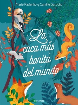 LA CACA MÁS BONITA DEL MUNDO | 9788408242024 | PAVLENKO, MARIE / GAROCHE, CAMILLE | Galatea Llibres | Librería online de Reus, Tarragona | Comprar libros en catalán y castellano online