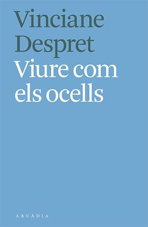 VIURE COM ELS OCELLS | 9788412373103 | VINCIANE DESPRET | Galatea Llibres | Llibreria online de Reus, Tarragona | Comprar llibres en català i castellà online