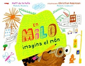 EN MILO IMAGINA EL MÓN | 9788412314410 | DE LA PEÑA, MATT | Galatea Llibres | Librería online de Reus, Tarragona | Comprar libros en catalán y castellano online