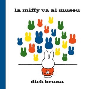 LA MIFFY VA AL MUSEU | 9788412368529 | BRUNA, DICK | Galatea Llibres | Llibreria online de Reus, Tarragona | Comprar llibres en català i castellà online