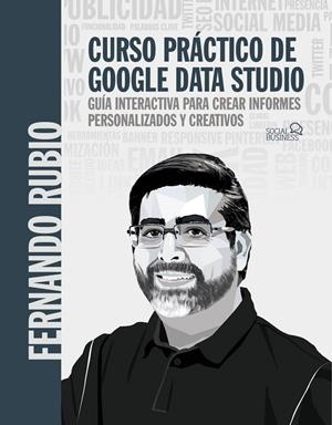 CURSO PRÁCTICO DE GOOGLE DATA STUDIO | 9788441544321 | RUBIO AHUMADA, FERNANDO | Galatea Llibres | Llibreria online de Reus, Tarragona | Comprar llibres en català i castellà online