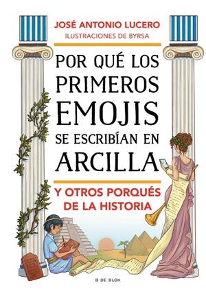 POR QUÉ LOS PRIMEROS EMOJIS SE ESCRIBÍAN EN ARCILLA Y OTROS PORQUÉS DE LA HISTOR | 9788417921903 | LUCERO, JOSÉ ANTONIO | Galatea Llibres | Llibreria online de Reus, Tarragona | Comprar llibres en català i castellà online