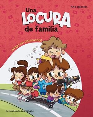 UNA LOCURA DE FAMILIA. ¡VIAJE EN CARAVANA! | 9788448858414 | IGLESIAS, ANA | Galatea Llibres | Llibreria online de Reus, Tarragona | Comprar llibres en català i castellà online
