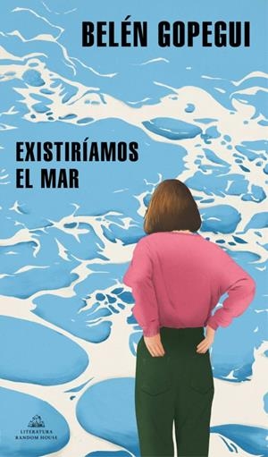 EXISTIRÍAMOS EL MAR | 9788439739296 | GOPEGUI, BELÉN | Galatea Llibres | Llibreria online de Reus, Tarragona | Comprar llibres en català i castellà online