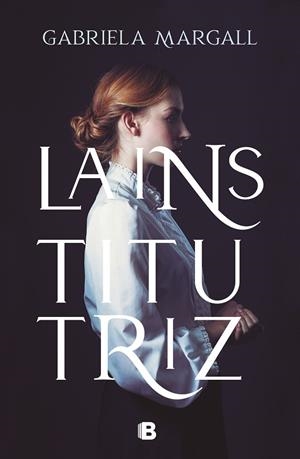 LA INSTITUTRIZ | 9788466670265 | MARGALL, GABRIELA | Galatea Llibres | Llibreria online de Reus, Tarragona | Comprar llibres en català i castellà online