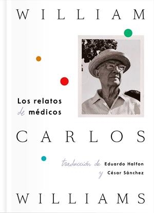 LOS RELATOS DE MÉDICOS | 9788416167685 | WILLIAMS, WILLIAM CARLOS | Galatea Llibres | Llibreria online de Reus, Tarragona | Comprar llibres en català i castellà online