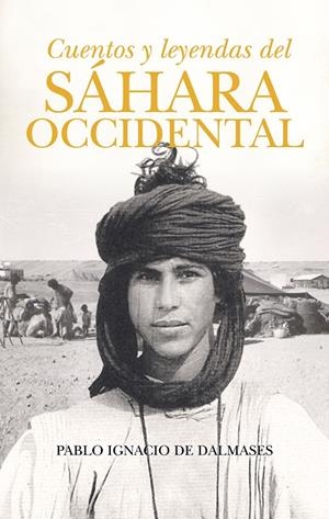 CUENTOS Y LEYENDAS DEL SÁHARA OCCIDENTAL | 9788418709739 | DE DALMASES, PABLO IGNACIO | Galatea Llibres | Librería online de Reus, Tarragona | Comprar libros en catalán y castellano online