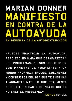 MANIFIESTO EN CONTRA DE LA AUTOAYUDA | 9788448027513 | DONNER, MARIAN | Galatea Llibres | Llibreria online de Reus, Tarragona | Comprar llibres en català i castellà online