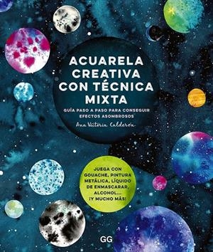 ACUARELA CREATIVA CON TÉCNICA MIXTA | 9788425233364 | CALDERÓN, ANA VICTORIA | Galatea Llibres | Llibreria online de Reus, Tarragona | Comprar llibres en català i castellà online