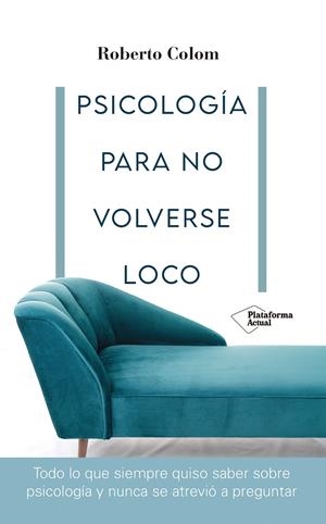 PSICOLOGÍA PARA NO VOLVERSE LOCO | 9788418582707 | COLOM, ROBERTO | Galatea Llibres | Librería online de Reus, Tarragona | Comprar libros en catalán y castellano online