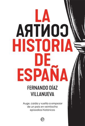 LA CONTRAHISTORIA DE ESPAÑA | 9788413841779 | DÍAZ VILLANUEVA, FERNANDO | Galatea Llibres | Llibreria online de Reus, Tarragona | Comprar llibres en català i castellà online