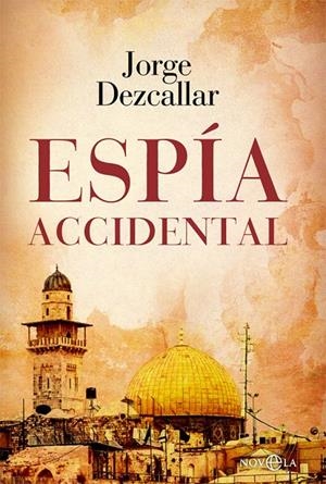 ESPÍA ACCIDENTAL | 9788413841823 | DEZCALLAR, JORGE | Galatea Llibres | Llibreria online de Reus, Tarragona | Comprar llibres en català i castellà online