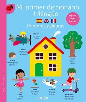 PRIMERAS PALABRAS MI PRIMER DICCIONARIO TRILINGÜE ESPAÑOL INGLES FRANCES | 9789403225098 | BALLON | Galatea Llibres | Librería online de Reus, Tarragona | Comprar libros en catalán y castellano online