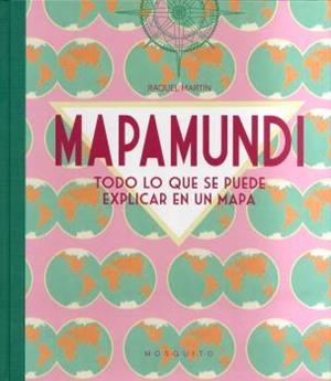 MAPAMUNDI TODO LO QUE SE PUEDE EXPLICAR EN UN MAPA | 9788412262100 | MARTÍN, RAQUEL | Galatea Llibres | Llibreria online de Reus, Tarragona | Comprar llibres en català i castellà online