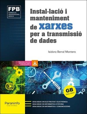 INSTAL·LACIÓ I MANTENIMENT DE XARXES PER A TRANSMISSIÓ DE DADES ED. 2021 | 9788413661858 | BERRAL MONTERO, ISIDORO | Galatea Llibres | Librería online de Reus, Tarragona | Comprar libros en catalán y castellano online