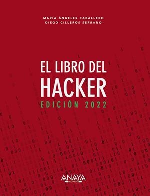 EL LIBRO DEL HACKER. EDICIÓN 2022 | 9788441544338 | CABALLERO VELASCO, MARÍA ÁNGELES/CILLEROS SERRANO, DIEGO | Galatea Llibres | Llibreria online de Reus, Tarragona | Comprar llibres en català i castellà online