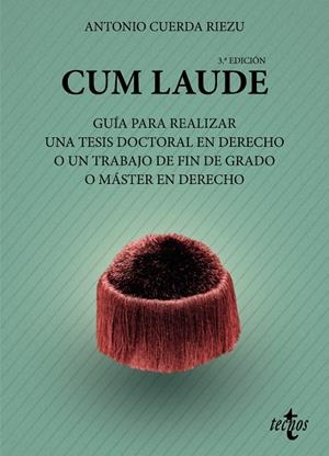 CUM LAUDE. GUÍA PARA REALIZAR UNA TESIS DOCTORAL O UN TRABAJO DE FIN DE GRADO O MÁSTER EN DERECHO | 9788430982981 | CUERDA RIEZU, ANTONIO | Galatea Llibres | Llibreria online de Reus, Tarragona | Comprar llibres en català i castellà online