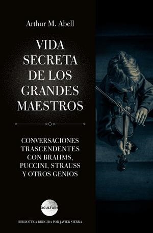 VIDA SECRETA DE LOS GRANDES MAESTROS | 9788418015311 | ABELL, ARTHUR M. | Galatea Llibres | Llibreria online de Reus, Tarragona | Comprar llibres en català i castellà online