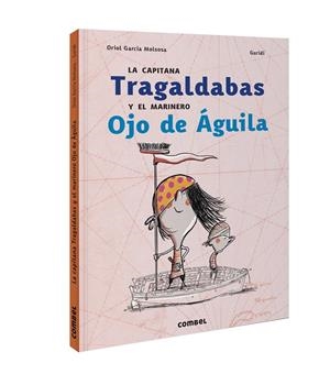 LA CAPITANA TRAGALDABAS Y EL MARINERO OJO DE ÁGUILA | 9788491017837 | GARCIA MOLSOSA, ORIOL | Galatea Llibres | Librería online de Reus, Tarragona | Comprar libros en catalán y castellano online