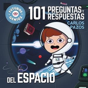 101 PREGUNTAS Y RESPUESTAS DEL ESPACIO (FUTUROS GENIOS 7) | 9788448858438 | PAZOS, CARLOS | Galatea Llibres | Librería online de Reus, Tarragona | Comprar libros en catalán y castellano online