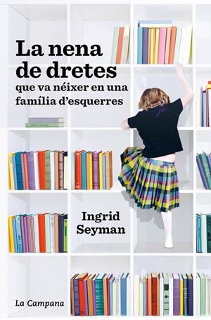 LA NENA DE DRETES QUE VA NÉIXER EN UNA FAMÍLIA D'ESQUERRES | 9788418226021 | SEYMAN, INGRID | Galatea Llibres | Llibreria online de Reus, Tarragona | Comprar llibres en català i castellà online