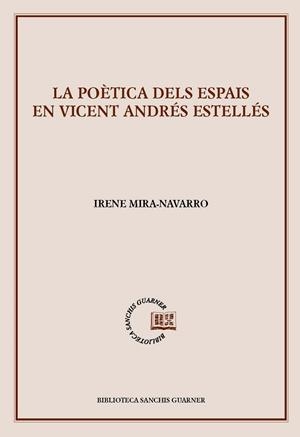 LA POÈTICA DELS ESPAIS EN VICENT ANDRÉS ESTELLÉS | 9788491911838 | MIRA-NAVARRO, IRENE | Galatea Llibres | Llibreria online de Reus, Tarragona | Comprar llibres en català i castellà online