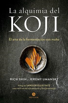 LA ALQUIMIA DEL KOJI EL ARTE DE LA FERMENTACIÓN CON MOHO | 9788415887614 | SHIH, RICH | Galatea Llibres | Librería online de Reus, Tarragona | Comprar libros en catalán y castellano online