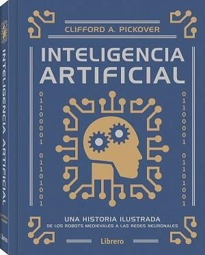 INTELIGENCIA ARTIFICIAL UNA HISTORIA ILUSTRADA | 9789463594561 | PICKOVER, CLIFFORD A. | Galatea Llibres | Llibreria online de Reus, Tarragona | Comprar llibres en català i castellà online