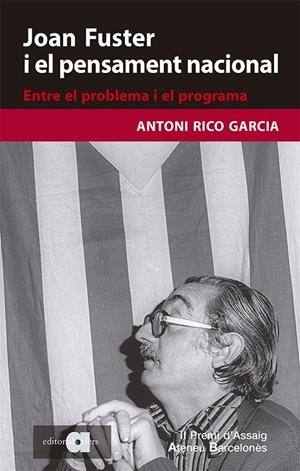 JOAN FUSTER I EL PENSAMENT NACIONAL. ENTRE EL PROBLEMA I EL PROGRAMA | 9788418618079 | RICO GARCIA, ANTONI | Galatea Llibres | Llibreria online de Reus, Tarragona | Comprar llibres en català i castellà online