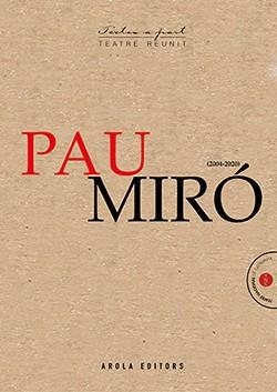 PAU MIRÓ. TEATRE REUNIT (2004 - 2020) | 9788412348644 | MIRÓ, PAU | Galatea Llibres | Llibreria online de Reus, Tarragona | Comprar llibres en català i castellà online