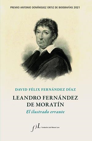 LEANDRO FERNÁNDEZ DE MORATÍN. EL ILUSTRADO ERRANTE | 9788417453756 | FERNÁNDEZ DÍAZ, DAVID FÉLIX | Galatea Llibres | Llibreria online de Reus, Tarragona | Comprar llibres en català i castellà online