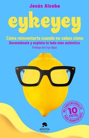 EYKEYEY: CÓMO REINVENTARTE CUANDO NO SABES CÓMO | 9788413441047 | ALCOBA, JESÚS | Galatea Llibres | Llibreria online de Reus, Tarragona | Comprar llibres en català i castellà online