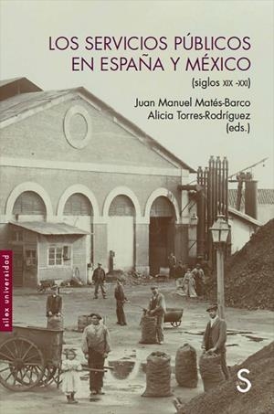 LOS SERVICIOS PUBLICOS EN ESPAÑA Y MEXICO SIGLOS XIX - XXI | 9788477379812 | MATES, JUAN MANUEL | Galatea Llibres | Librería online de Reus, Tarragona | Comprar libros en catalán y castellano online