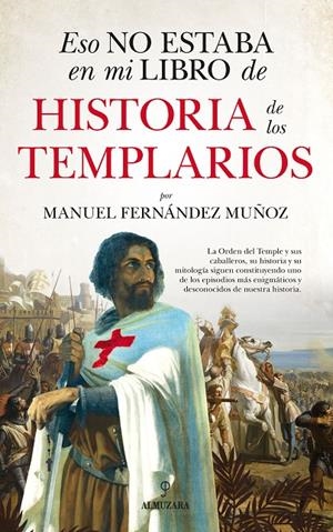 ESO NO ESTABA EN MI LIBRO DE HISTORIA DE LOS TEMPLARIOS | 9788418757549 | FERNÁNDEZ MUÑOZ, MANUEL | Galatea Llibres | Llibreria online de Reus, Tarragona | Comprar llibres en català i castellà online