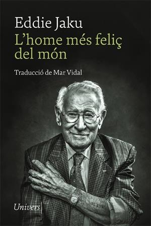 L'HOME MÉS FELIÇ DEL MÓN | 9788418375873 | JAKU, EDDIE | Galatea Llibres | Llibreria online de Reus, Tarragona | Comprar llibres en català i castellà online