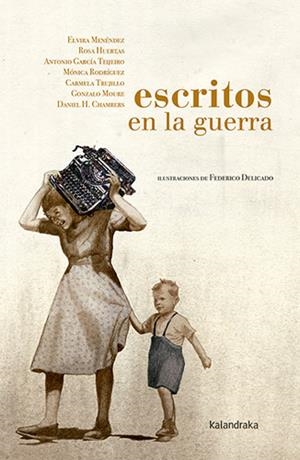 ESCRITOS EN LA GUERRA | 9788413430942 | MENÉNDEZ, ELVIRA/HUERTAS, ROSA/GARCÍA TEIJEIRO, ANTONIO/RODRÍGUEZ, MÓNICA/TRUJILLO, CARMELA/MOURE, G | Galatea Llibres | Librería online de Reus, Tarragona | Comprar libros en catalán y castellano online