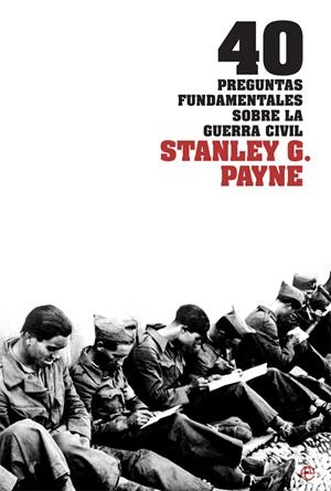 40 PREGUNTAS FUNDAMENTALES SOBRE LA GUERRA CIVIL | 9788413841847 | PAYNE, STANLEY G. | Galatea Llibres | Llibreria online de Reus, Tarragona | Comprar llibres en català i castellà online