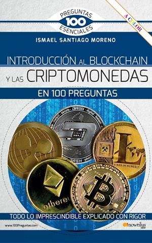 INTRODUCCIÓN AL BLOCKCHAIN Y CRIPTOMONEDAS EN 100 PREGUNTAS | 9788413051734 | SANTIAGO MORENO, ISMAEL | Galatea Llibres | Llibreria online de Reus, Tarragona | Comprar llibres en català i castellà online