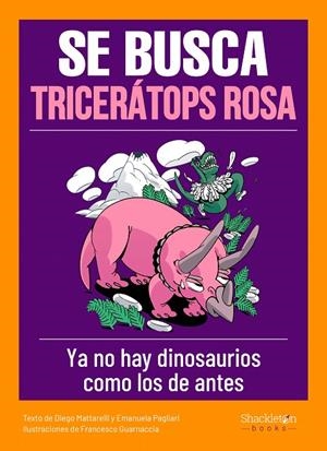 SE BUSCA TRICERÁTOPS ROSA | 9788413610818 | MATTARELLI, DIEGO/PAGLIARI, EMANUELA | Galatea Llibres | Librería online de Reus, Tarragona | Comprar libros en catalán y castellano online