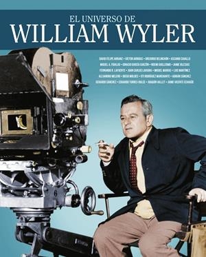 EL UNIVERSO DE WILLIAM WYLER | 9788418181269 | ARRIBAS, VICTOR / BELINCHÓN, GREGORIO / MIGUEL, MARIAS / RODRIGUEZ LAFUENTE, FERNANDO / TORRES-DULCE | Galatea Llibres | Llibreria online de Reus, Tarragona | Comprar llibres en català i castellà online