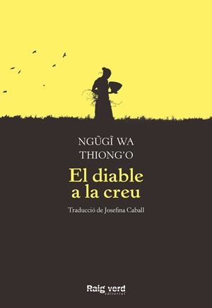 EL DIABLE A LA CREU | 9788417925376 | WA THIONG'O, NGUGI | Galatea Llibres | Llibreria online de Reus, Tarragona | Comprar llibres en català i castellà online