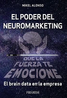 EL PODER DEL NEUROMARKETING: QUE LA FUERZA TE EMOCIONE | 9788436845068 | ALONSO, MIKEL | Galatea Llibres | Librería online de Reus, Tarragona | Comprar libros en catalán y castellano online